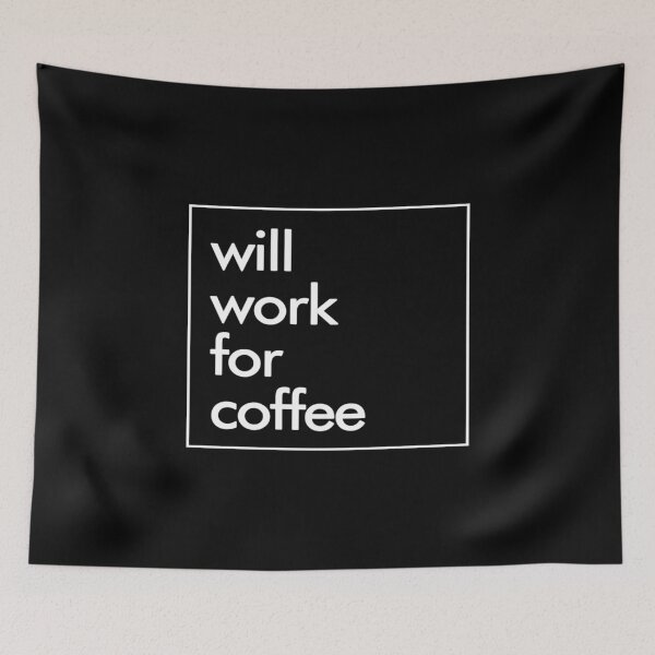 Item preview, Coffee- Will Work For Coffee designed and sold by HDPrinting.