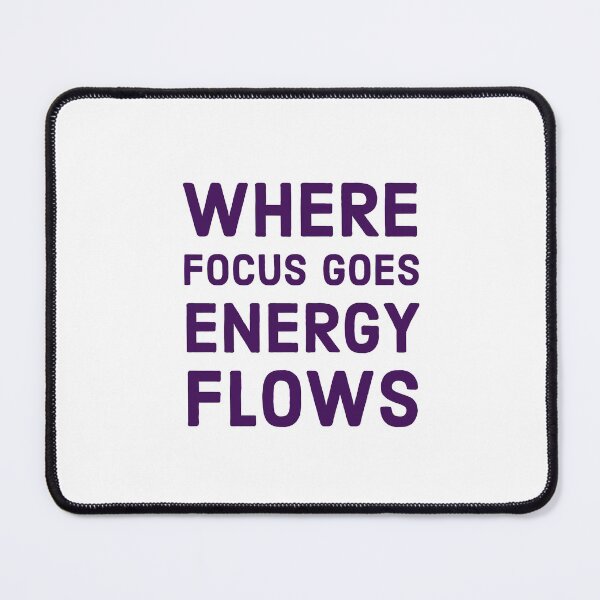 Item preview, where focus goes energy flows designed and sold by Inspirationmotivation.