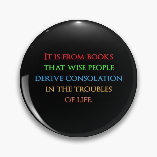 Item preview, It is from books that wise people derive consolation in the troubles of life. Quotes store designed and sold by QuotesStore-2.