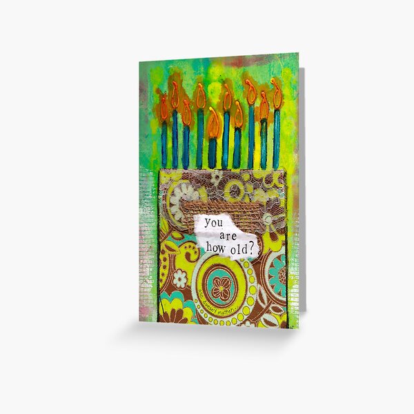 You Are How Old - Art by Kathleen Tennant Greeting Card