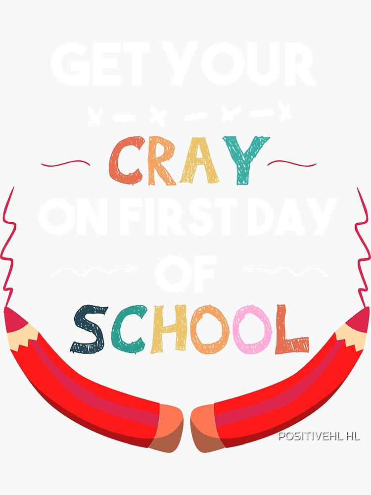 get-your-cray-on-first-day-of-school-back-to-school-funny-teacher