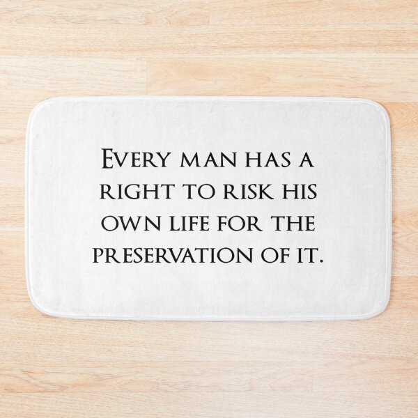 Item preview, Every man has a right to risk his own life for the preservation of it. Quotes store designed and sold by QuotesStore-2.