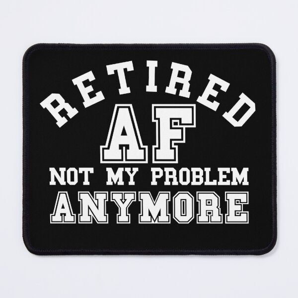 Item preview, Funny Retired AF Not My Problem Anymore  designed and sold by Krysanthe.