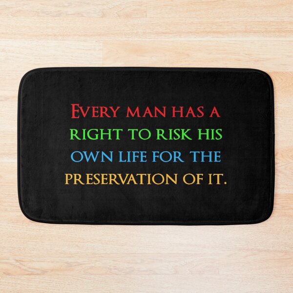 Item preview, Every man has a right to risk his own life for the preservation of it. Quotes store designed and sold by QuotesStore-2.