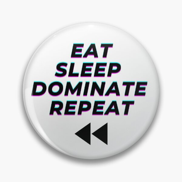 Item preview, Eat Sleep Dominate Repeat designed and sold by Dyxxe.