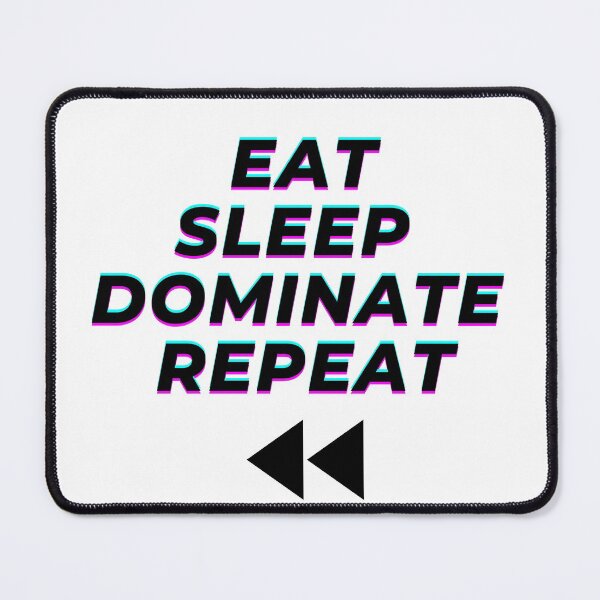 Item preview, Eat Sleep Dominate Repeat designed and sold by Dyxxe.