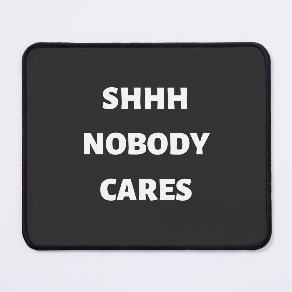 Item preview, Shhh Nobody Cares Essential T-Shirt designed and sold by amchtakkosa1.