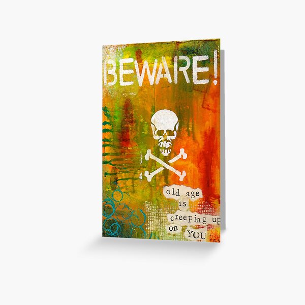 Beware of Old Age Greeting Card