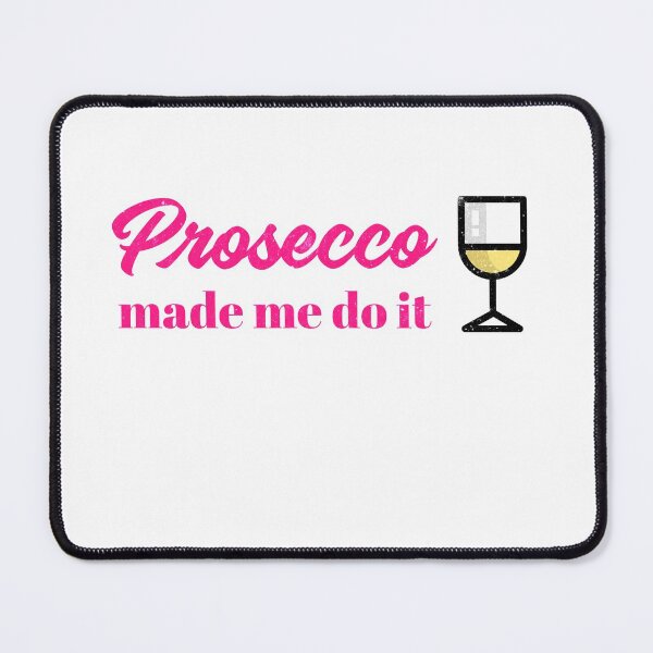 Item preview, Prosecco Made Me Do It designed and sold by RiadMannan.