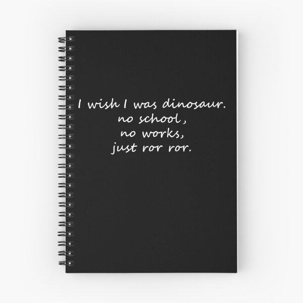 Item preview, I wish I was a dino. No school. No works.  Jus Ror Ror! designed and sold by Celosia Liv.