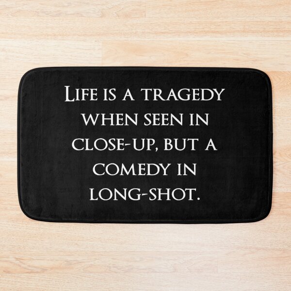 Item preview, Life is a tragedy when seen in close-up, but a comedy in long-shot. Quotes store designed and sold by QuotesStore-2.