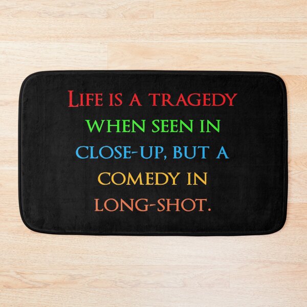 Item preview, Life is a tragedy when seen in close-up, but a comedy in long-shot. Quotes store designed and sold by QuotesStore-2.