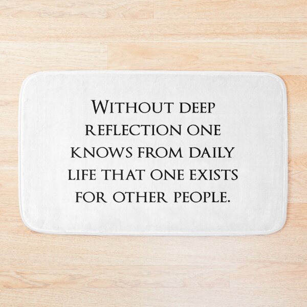 Item preview, Without deep reflection one knows from daily life that one exists for other people. Quotes store designed and sold by QuotesStore-2.