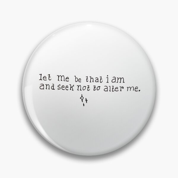 Item preview, let me be that i am and seek not to alter me designed and sold by alessia-sara.