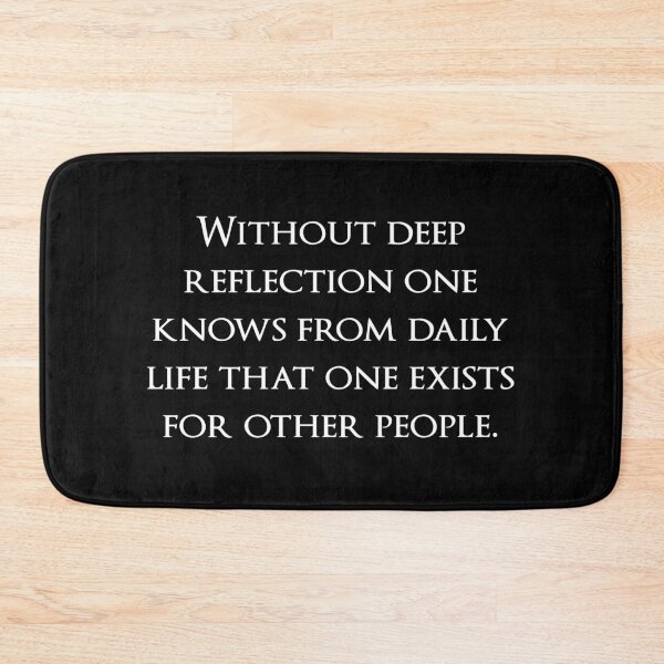 Item preview, Without deep reflection one knows from daily life that one exists for other people. Quotes store designed and sold by QuotesStore-2.