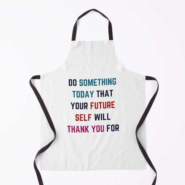 Item preview, DO SOMETHING TODAY THAT YOUR FUTURE SELF WILL THANK YOU FOR designed and sold by Inspirationmotivation.