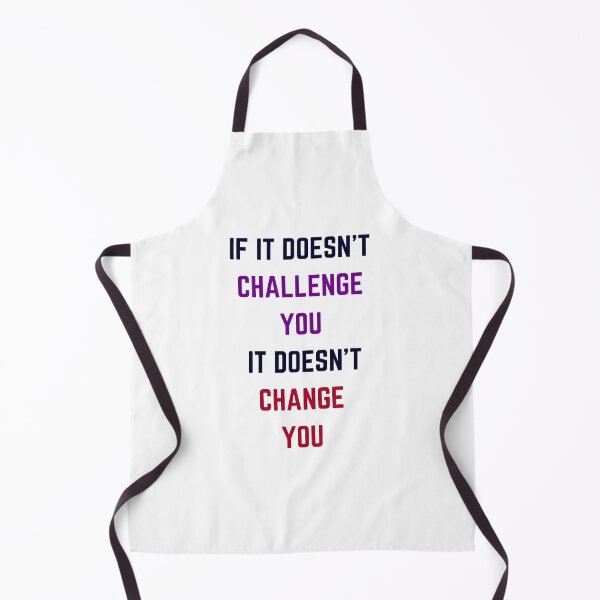 Item preview, IF IT DOES NOT CHALLENGE YOU IT DOES NOT CHANGE YOU designed and sold by Inspirationmotivation.