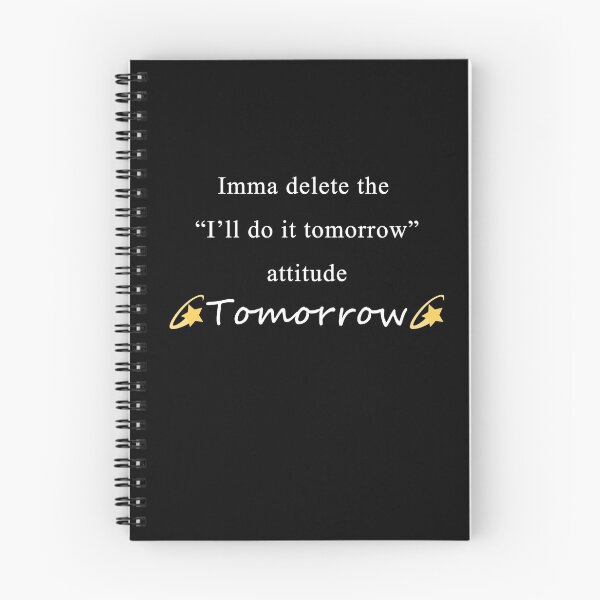 Item preview, Imma delete the "I'll do it tomorrow" attitude tomorrow. designed and sold by Celosia Liv.