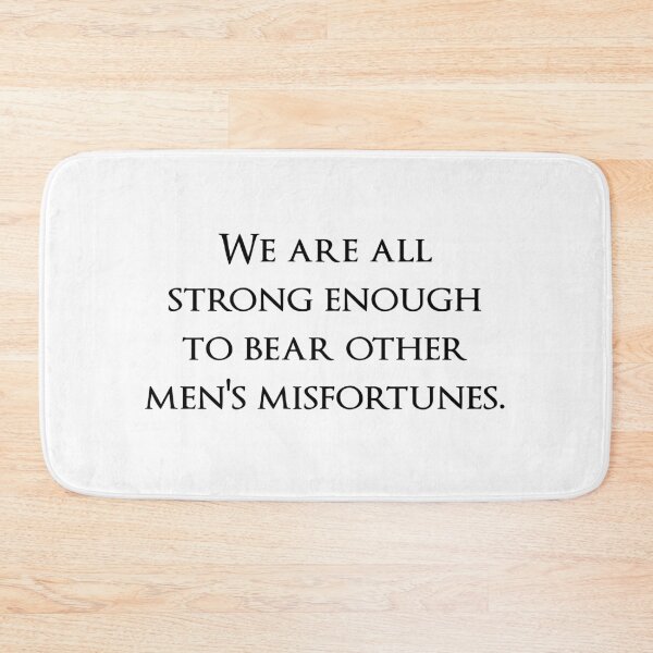Item preview, We are all strong enough to bear other men's misfortunes. Quotes store designed and sold by QuotesStore-2.