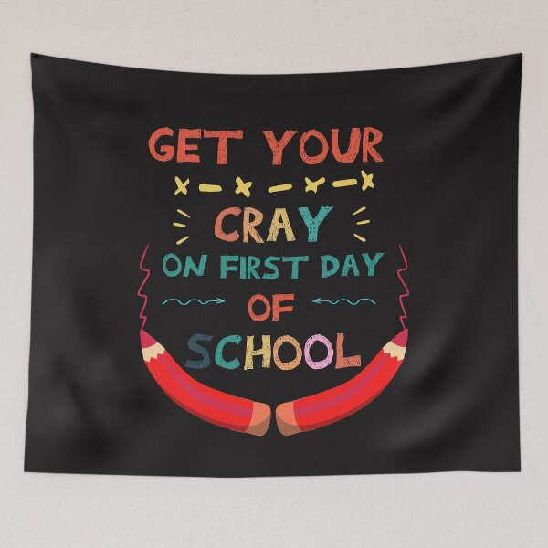 Item preview,  Get your cray on first day of school /Back To School / funny teacher quote/1st Day of School / teacher gift /student/crayon designed and sold by POSITIVEHL HL.