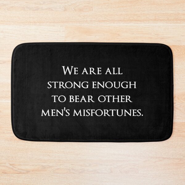Item preview, We are all strong enough to bear other men's misfortunes. Quotes store designed and sold by QuotesStore-2.