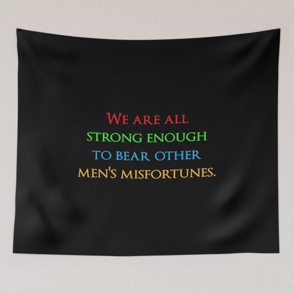Item preview, We are all strong enough to bear other men's misfortunes. Quotes store designed and sold by QuotesStore-2.