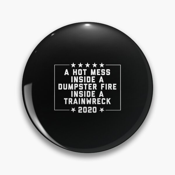 Item preview, A Hot Mess Inside A Dumpster Fire Inside A Trainwreck 2020 designed and sold by errettt.