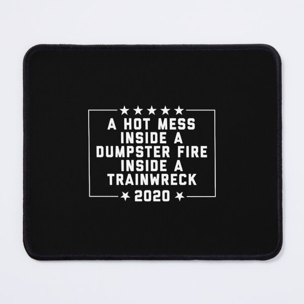 Item preview, A Hot Mess Inside A Dumpster Fire Inside A Trainwreck 2020 designed and sold by errettt.