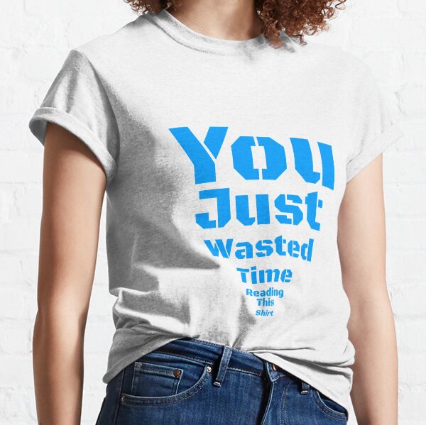 Time Waster Classic T-Shirt