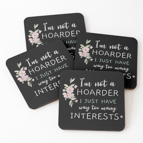 I am Not a Hoarder Because I Do Not Hoard, I Collect - Funny Hobbies Coasters (Set of 4)