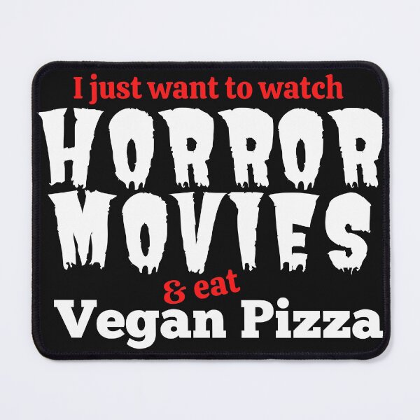 Item preview, I just want to watch Horror Movies and eat Vegan Pizza designed and sold by Vegginitup.