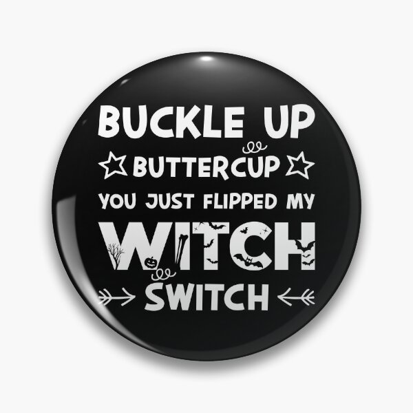 Item preview, Funny Sarcastic Buckle up Buttercup You Just Flipped My Witch Switch Typography Design for Halloween designed and sold by NightGleam.
