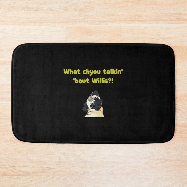 Item preview, What Chyou Talkin Bout Willis Pug Dog designed and sold by kandelal.