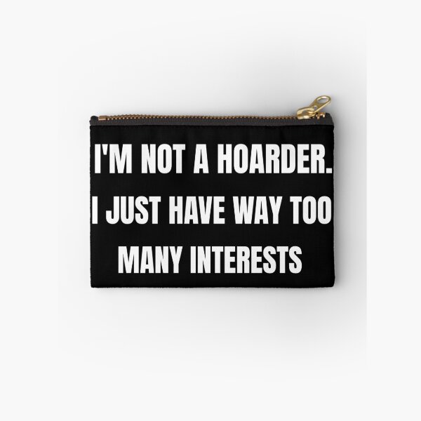 Item preview, I am Not a Hoarder Because I Do Not Hoard, I Collect - Funny Hobbies designed and sold by CrazyBichAsian.