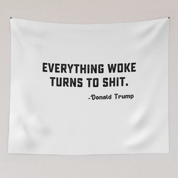Item preview, Everything Woke Turns To Shit Funny Trump gift designed and sold by DesignMacy.