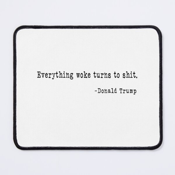 Item preview, Everything Woke Turns To Shit Funny Trump gift designed and sold by DesignMacy.