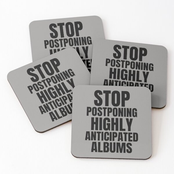 Item preview, Stop Postponing Highly Anticipated Albums designed and sold by thecooltable.