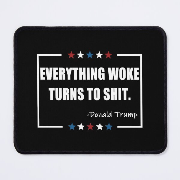 Item preview, Everything Woke Turns To Shit Funny Trump gift designed and sold by DesignMacy.
