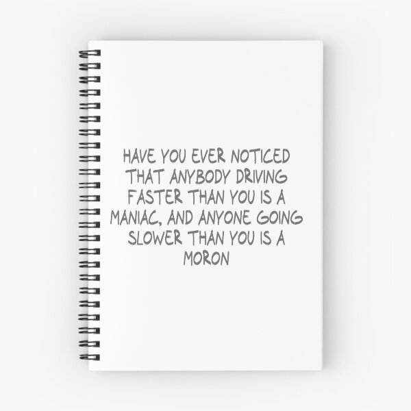 Item preview, Have you ever noticed that anybody driving faster than you is a maniac, and anyone going slower than you is a moron designed and sold by CalvinMade.