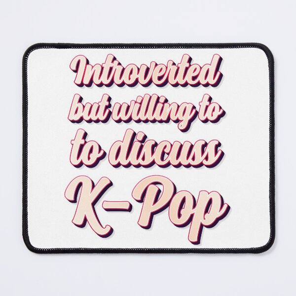 Item preview, Introverted But Willing To Discuss K-Pop - Siena Brown designed and sold by johnta17.