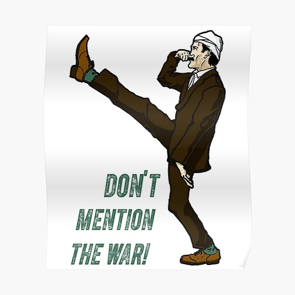 Fawlty Arts Towers - Don't Mention The War!" Poster by KrystinGloria9 |  Redbubble