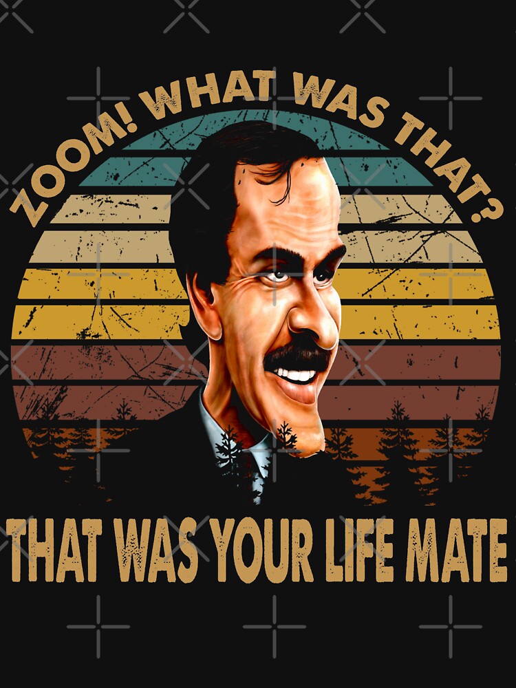 "Zoom! What Was That? Fawlty Arts Towers That Was Your Life Mate" T