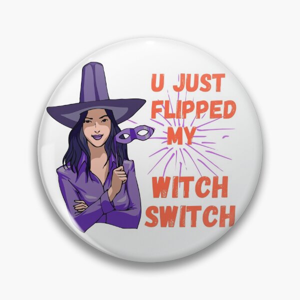 Item preview, You Just Flipped My Witch Switch  designed and sold by livnitup68.