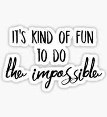 It's kind of fun to do the impossible Sticker