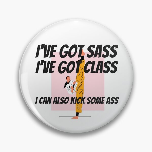 Item preview, Martial Artists with Sass, Class and Can Kick Some Ass - Funny  designed and sold by CrazyBichAsian.