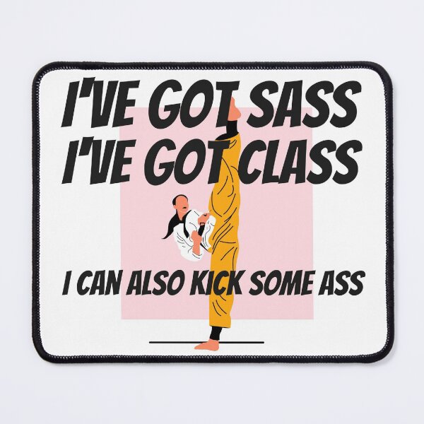 Item preview, Martial Artists with Sass, Class and Can Kick Some Ass - Funny designed and sold by CrazyBichAsian.