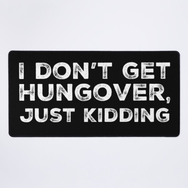 Item preview, I Dont Get Hungover, Just Kidding! A Great Design For Those Who Get Hungover As Fuck. designed and sold by That Cheeky Tee.