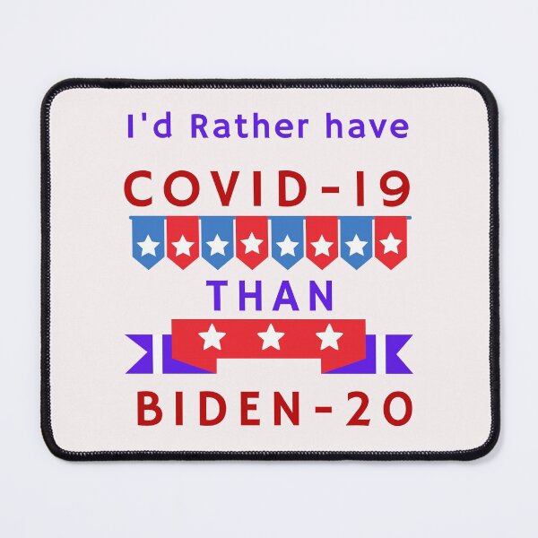 Item preview, I'd rather have Covid 19 than Biden 20 designed and sold by dreamwearprints.