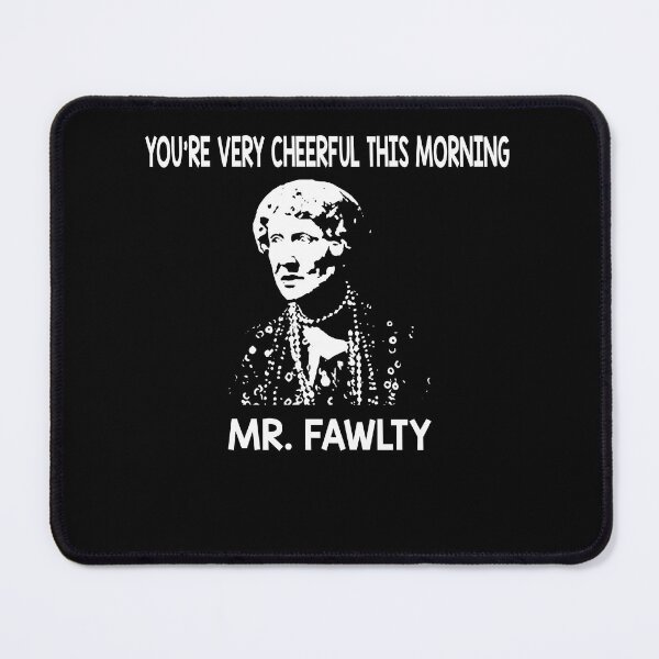 Item preview, You're Very Cheerful This Morning Mr. Fawlty designed and sold by KrystinGloria9.