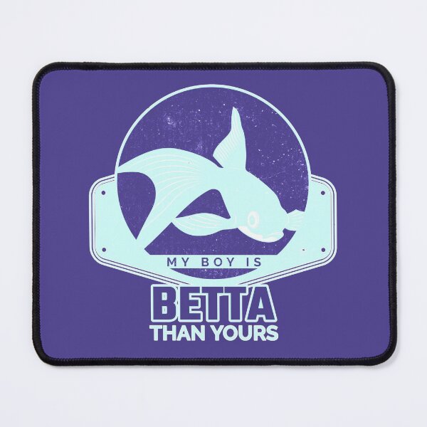 Item preview, My Boy is Betta Than Yours designed and sold by CRHPOD20.